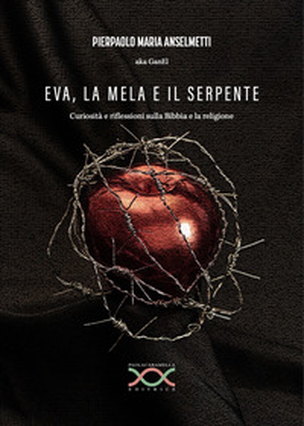 Eva, la mela e il serpente. Curiosità e riflessioni sulla Bibbia e la religione - Librerie.coop Eva, la mela e il serpente. Curiosità e riflessioni sulla Bibbia e la religione - Librerie.coop