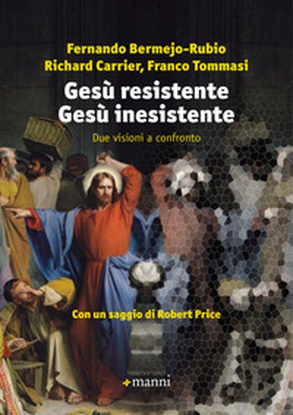 Gesù resistente Gesù inesistente. Due visioni a confronto - Librerie.coop Gesù resistente Gesù inesistente. Due visioni a confronto - Librerie.coop
