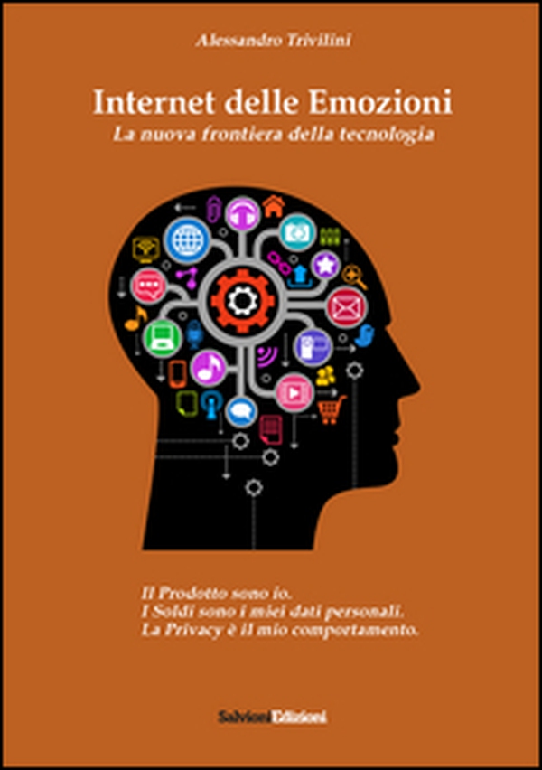 Internet delle emozioni. La nuova frontiera della tecnologia - Librerie.coop Internet delle emozioni. La nuova frontiera della tecnologia - Librerie.coop
