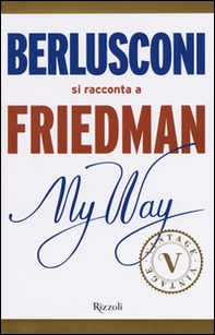 My way. Berlusconi si racconta a Friedman - Librerie.coop