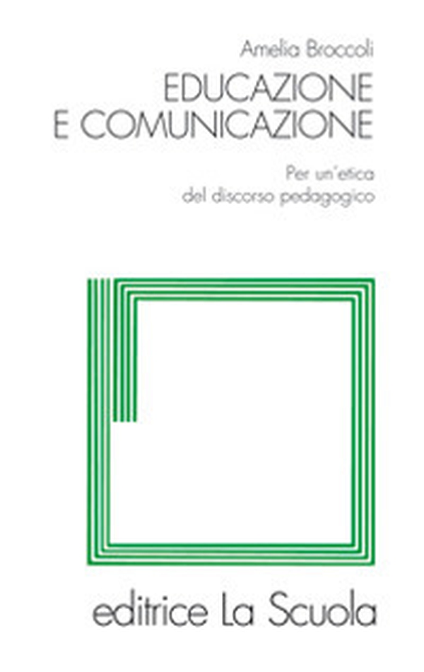 Educazione e comunicazione. Per un'etica del discorso pedagogico - Librerie.coop Educazione e comunicazione. Per un'etica del discorso pedagogico - Librerie.coop