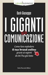 I giganti della comunicazione. Come far esplodere il tuo brand online grazie ai segreti di chi l'ha già fatto - Librerie.coop