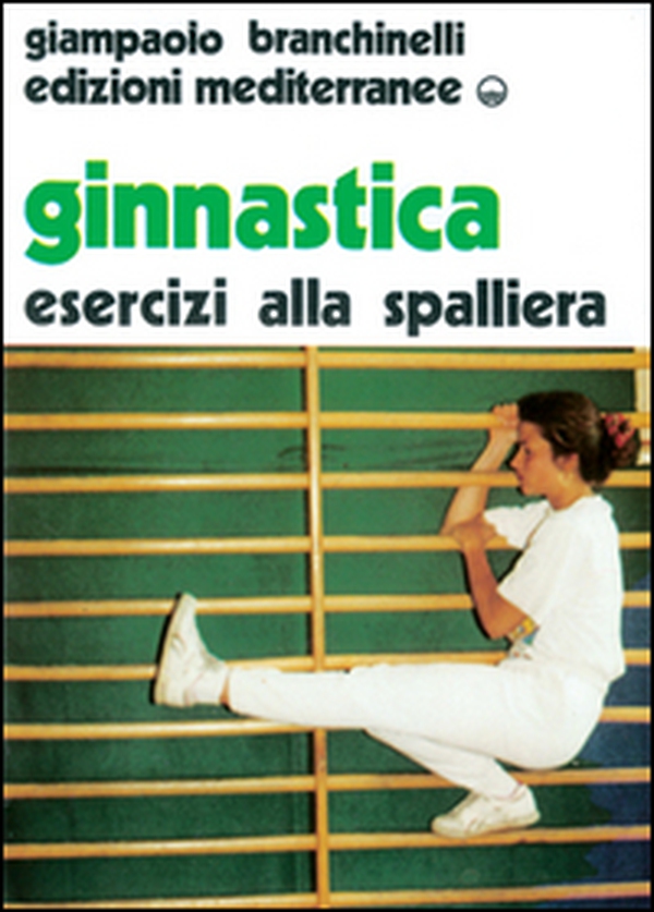 Ginnastica. Esercizi alla spalliera - Librerie.coop Ginnastica. Esercizi alla spalliera - Librerie.coop