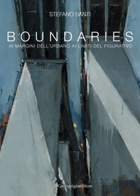 Boundaries. Ai margini dell'urbano, ai limiti del figurativo - Librerie.coop