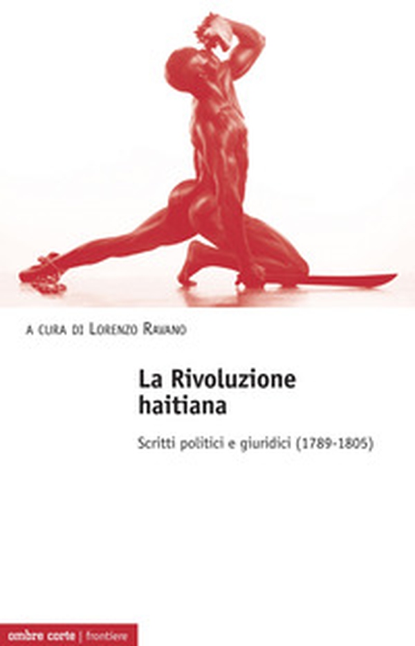 La Rivoluzione haitiana. Scritti politici e giuridici (1789-1805) - Librerie.coop La Rivoluzione haitiana. Scritti politici e giuridici (1789-1805) - Librerie.coop