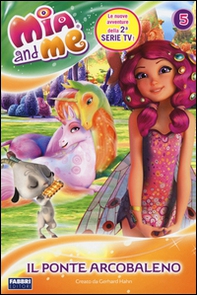 Il ponte arcobaleno. Mia and me - Librerie.coop