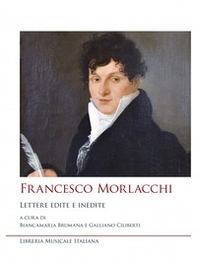 Francesco Morlacchi. Lettere edite e inedite - Librerie.coop Francesco Morlacchi. Lettere edite e inedite - Librerie.coop