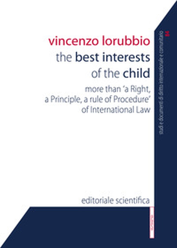 The best interests of the child. More than «a right, a principle, a rule of procedure» of international law - Librerie.coop The best interests of the child. More than «a right, a principle, a rule of procedure» of international law - Librerie.coop