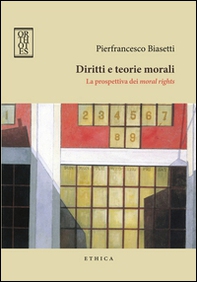 Diritti e teorie morali. La prospettiva dei moral rights - Librerie.coop Diritti e teorie morali. La prospettiva dei moral rights - Librerie.coop