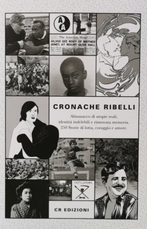 Cronache ribelli. Almanacco di utopie reali, identità indelebili e rinnovata memoria - Librerie.coop Cronache ribelli. Almanacco di utopie reali, identità indelebili e rinnovata memoria - Librerie.coop
