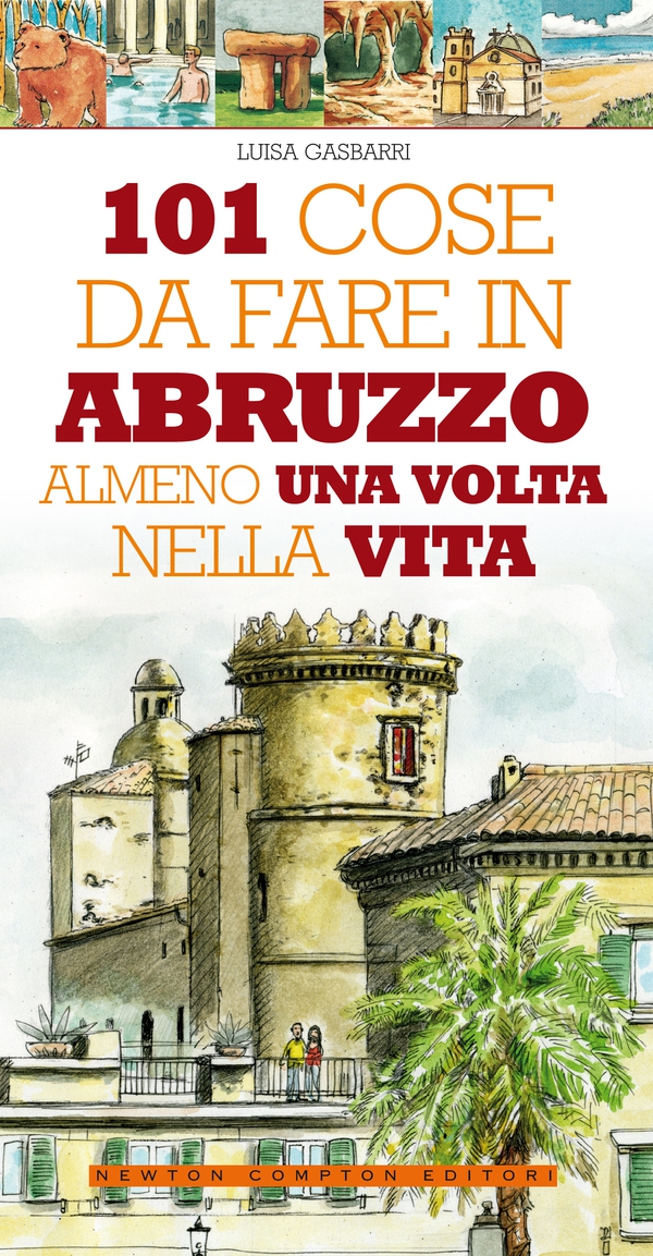 101 cose da fare in Abruzzo almeno una volta nella vita - Librerie.coop 101 cose da fare in Abruzzo almeno una volta nella vita - Librerie.coop