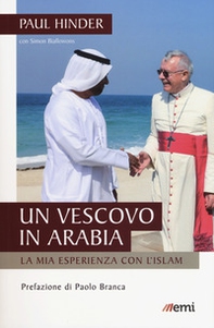 Un vescovo in Arabia. La mia esperienza con l'Islam - Librerie.coop