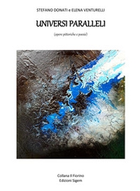 Universi paralleli. (opere pittoriche e poesie) - Librerie.coop