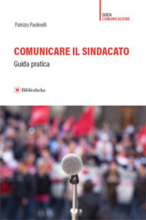 Comunicare il sindacato. Guida pratica - Librerie.coop Comunicare il sindacato. Guida pratica - Librerie.coop