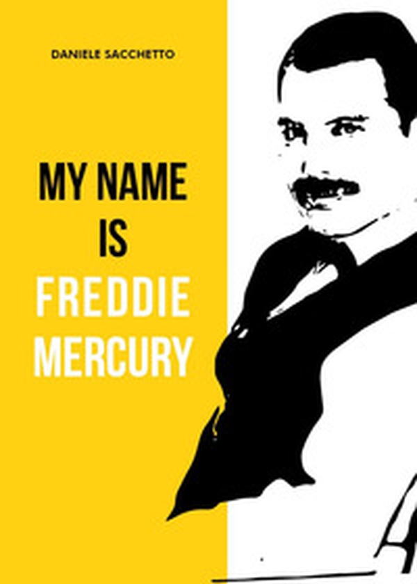 My name is Freddie Mercury - Librerie.coop My name is Freddie Mercury - Librerie.coop