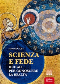 Scienza e fede. Due ali per conoscere la realtà - Librerie.coop Scienza e fede. Due ali per conoscere la realtà - Librerie.coop