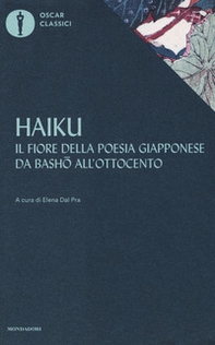 Haiku. Il fiore della poesia giapponese da Basho all'ottocento - Librerie.coop