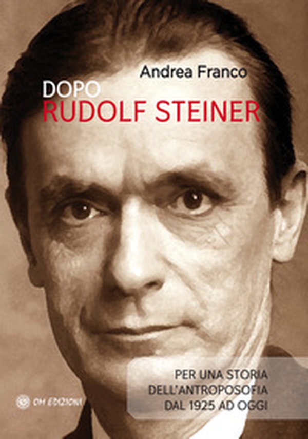 Dopo Rudolf Steiner. Per una storia dell'antroposofia dal 1925 ad oggi - Librerie.coop Dopo Rudolf Steiner. Per una storia dell'antroposofia dal 1925 ad oggi - Librerie.coop