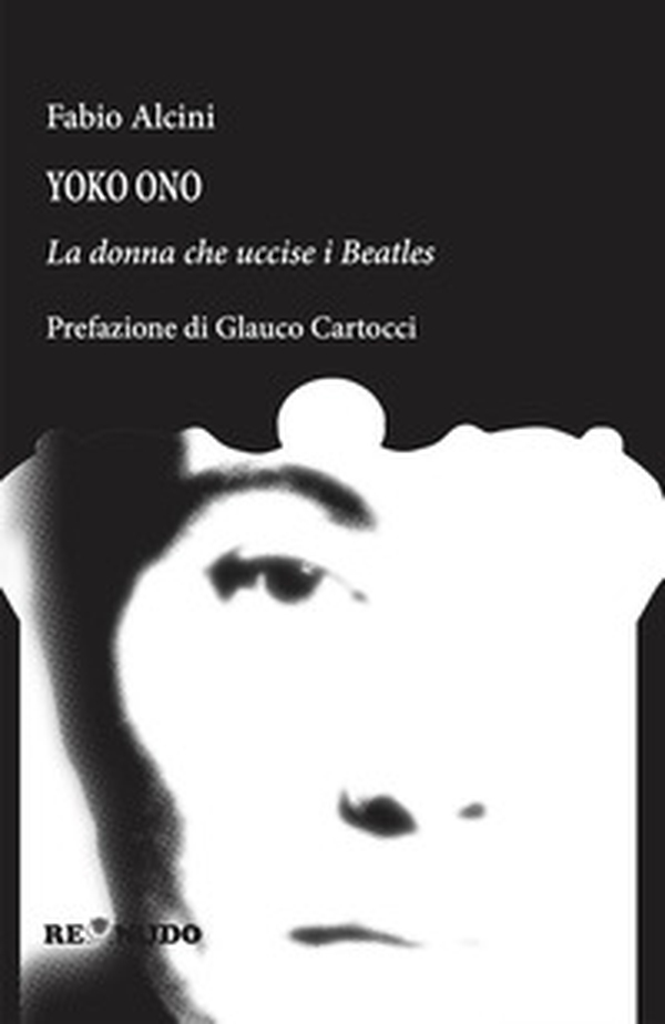 Yoko Ono. La donna che uccise i Beatles - Librerie.coop Yoko Ono. La donna che uccise i Beatles - Librerie.coop