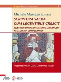 Scriptura sacra cum legentibus crescit. Scritti in onore di Antonio Marangon nel suo 80° compleanno - Librerie.coop