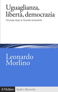 Uguaglianza, libertà, democrazia. L'Europa dopo la Grande recessione - Librerie.coop Uguaglianza, libertà, democrazia. L'Europa dopo la Grande recessione - Librerie.coop