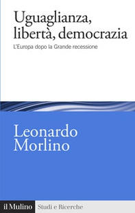 Uguaglianza, libertà, democrazia. L'Europa dopo la Grande recessione - Librerie.coop