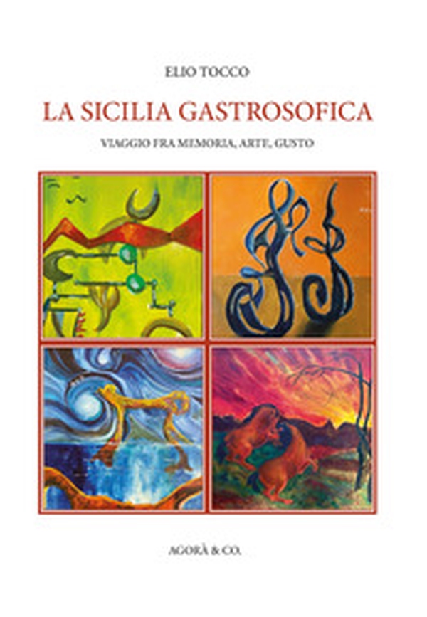 La Sicilia gastrosofica. Viaggio fra memoria, arte, gusto - Librerie.coop La Sicilia gastrosofica. Viaggio fra memoria, arte, gusto - Librerie.coop