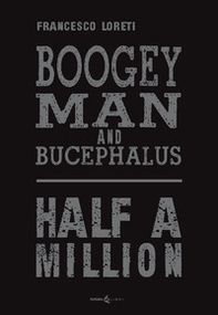 Boogey Man and Bucephalus. Half a million - Librerie.coop