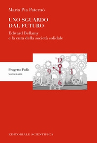 Uno sguardo dal futuro. Edward Bellamy e la cura della società solidale - Librerie.coop
