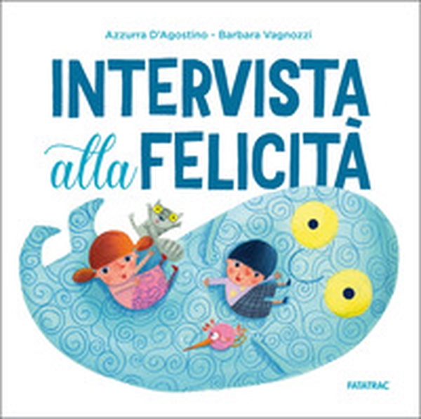 Intervista alla felicità - Librerie.coop Intervista alla felicità - Librerie.coop
