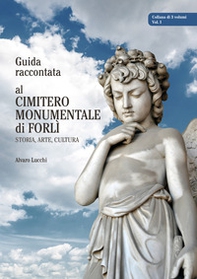 Guida raccontata al cimitero monumentale di Forlì. Storia, arte, cultura - Librerie.coop Guida raccontata al cimitero monumentale di Forlì. Storia, arte, cultura - Librerie.coop
