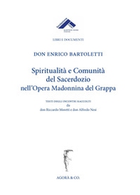 Spiritualità e comunità del sacerdozio nell'Opera Madonnina del Grappa - Librerie.coop