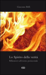 Lo spirito della verità. Riflessioni sull'evento pentecostale - Librerie.coop