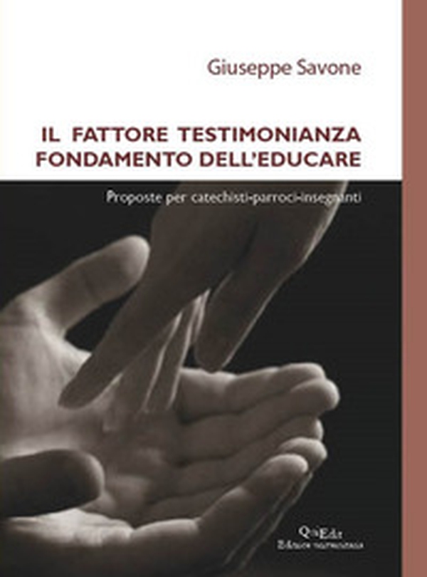 Il fattore testimonianza fondamento dell'educare. Proposte per catechisti-parroci-insegnanti - Librerie.coop Il fattore testimonianza fondamento dell'educare. Proposte per catechisti-parroci-insegnanti - Librerie.coop
