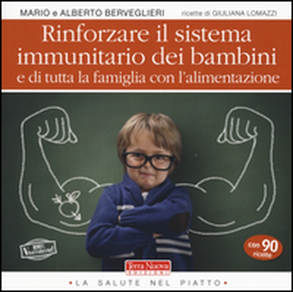 Rinforzare il sistema immunitario dei bambini e di tutta la famiglia con l'alimentazione - Librerie.coop Rinforzare il sistema immunitario dei bambini e di tutta la famiglia con l'alimentazione - Librerie.coop