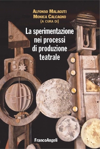 La sperimentazione nei processi di produzione teatrale - Librerie.coop La sperimentazione nei processi di produzione teatrale - Librerie.coop