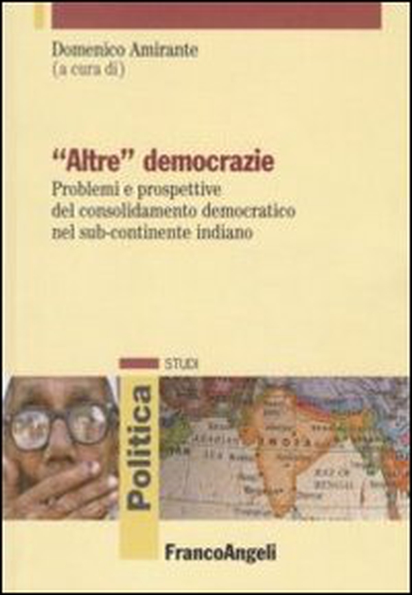 «Altre» democrazie. Problemi e prospettive del consolidamento democratico nel sub-continente indiano - Librerie.coop «Altre» democrazie. Problemi e prospettive del consolidamento democratico nel sub-continente indiano - Librerie.coop