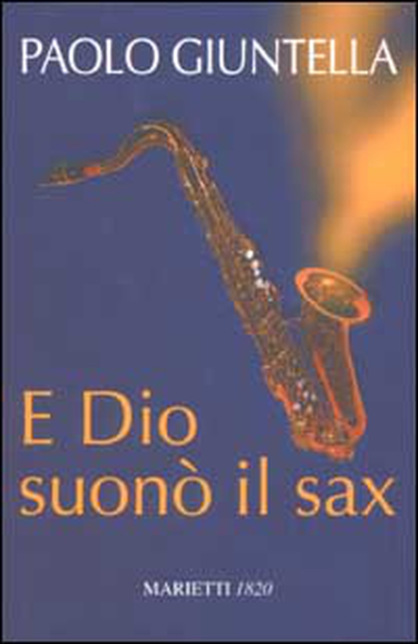 E Dio suonò il sax - Librerie.coop E Dio suonò il sax - Librerie.coop