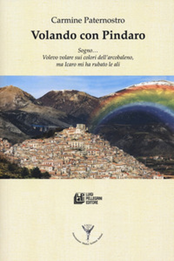 Volando con Pindaro. Sogno... volevo volare sui colori dell'arcobaleno, ma Icaro mi ha rubato le ali - Librerie.coop Volando con Pindaro. Sogno... volevo volare sui colori dell'arcobaleno, ma Icaro mi ha rubato le ali - Librerie.coop