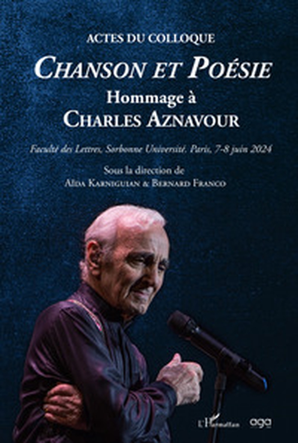 Actes du colloque chanson et poesie. Hommage à Chatles Aznavour. Faculté des Lettres, Sorbonne Université Paris, 6-7 juin 2024 - Librerie.coop