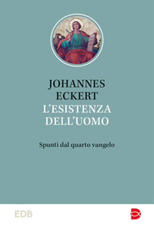 L'esistenza dell'uomo. Spunti dal quarto vangelo - Librerie.coop L'esistenza dell'uomo. Spunti dal quarto vangelo - Librerie.coop