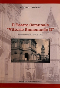 Il teatro comunale «Vittorio Emmanuele II» a Benevento dal 1850 al 1900 - Librerie.coop