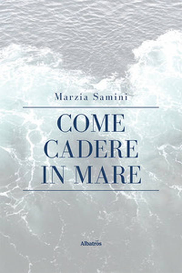 Come cadere in mare - Librerie.coop Come cadere in mare - Librerie.coop
