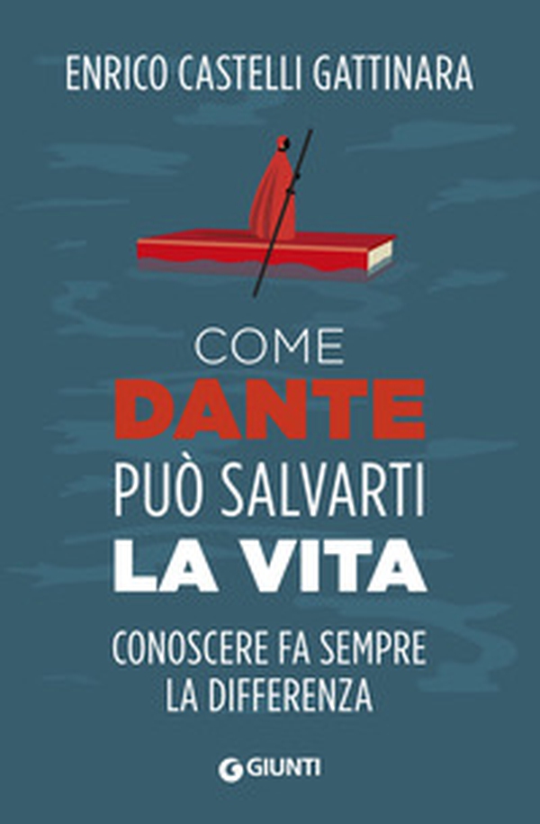 Come Dante può salvarti la vita. Conoscere fa sempre la differenza - Librerie.coop Come Dante può salvarti la vita. Conoscere fa sempre la differenza - Librerie.coop
