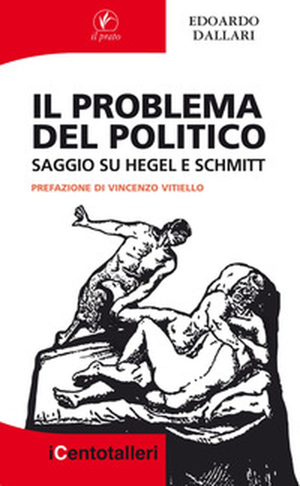 Il problema del politico. Saggio su Hegel e Schmitt - Librerie.coop Il problema del politico. Saggio su Hegel e Schmitt - Librerie.coop