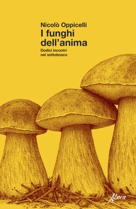 I funghi dell’anima - Librerie.coop