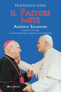 Il Pastore mite. Alberico Semeraro. Vescovo di Oria e fondatore delle Oblate di Nazareth - Librerie.coop Il Pastore mite. Alberico Semeraro. Vescovo di Oria e fondatore delle Oblate di Nazareth - Librerie.coop