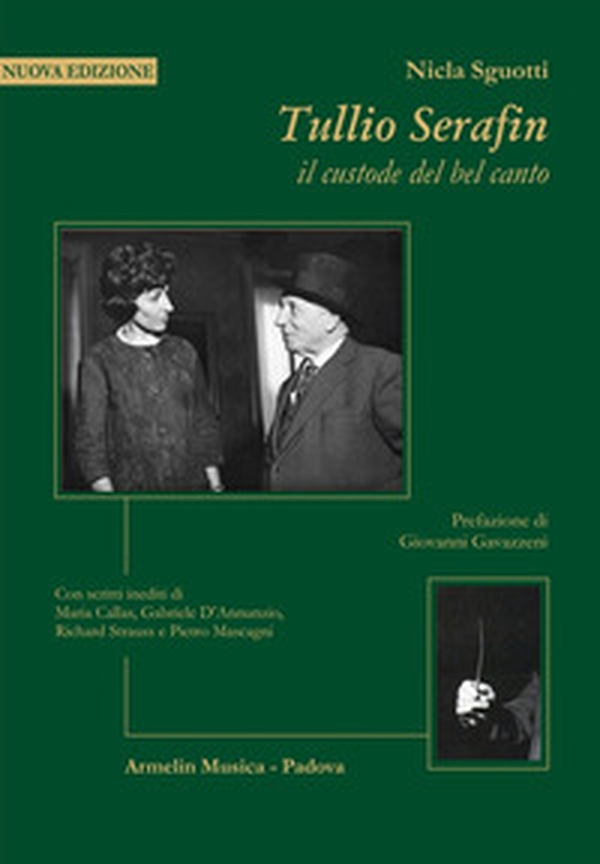 Tullio Serafin, il custode del canto. Con scritti inediti di Maria Callas, Gabriele D'Annunzio, Richard Strauss e Pietro Mascagni - Librerie.coop Tullio Serafin, il custode del canto. Con scritti inediti di Maria Callas, Gabriele D'Annunzio, Richard Strauss e Pietro Mascagni - Librerie.coop
