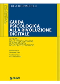 Guida psicologica alla rivoluzione digitale. I pericoli delle tecnopatologie, le opportunità delle psicotecnologie - Librerie.coop Guida psicologica alla rivoluzione digitale. I pericoli delle tecnopatologie, le opportunità delle psicotecnologie - Librerie.coop