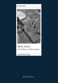 Arte orafa dal gotico al neoclassico - Librerie.coop